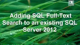 Adding SQL Full Text Search to an existing SQL Server 2012