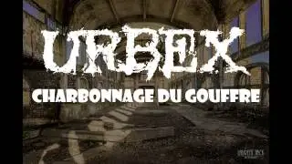URBEX Charbonnage du Gouffre