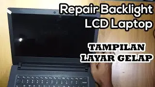 Repair Backlight LCD Laptop | Mengatasi LED Laptop Lenovo Tampilan Layar Gelap