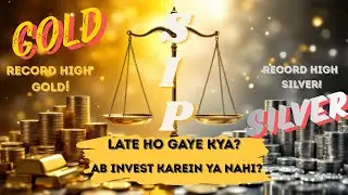 Gold & Silver All Time High | SIP Karein Ya Nahi | Gold Silver Investment 2026