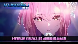 WUTHERING WAVES: A VOZ QUE TODOS PODER&Atilde;O OUVIR! - Pr&eacute;vias da vers&atilde;o 3.1!