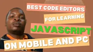 Best Code Editors for Learning JavaScript on Mobile and PC