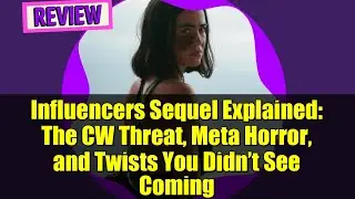Influencers Sequel Explained: The CW Threat, Meta Horror, and Twists You Didn&rsquo;t See Coming