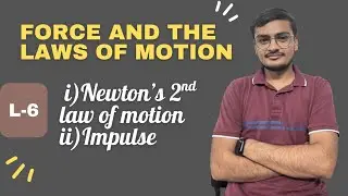 Lecture - 6 | Newton's 2nd law of motion | Impulse | Class 9th | CBSE