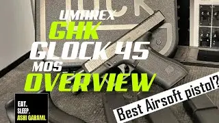 GHK GLOCK 45 MOS OVERVIEW