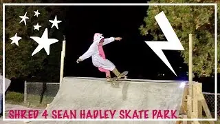 ALL I NEED SKATE: Shred 4 Sean Hadley Skatepark