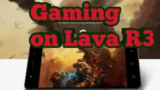 Gaming Review of Lava z91 ( Lava R3)