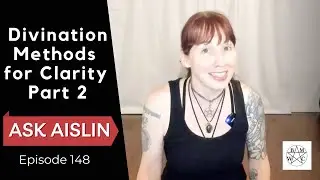 Ask Aislin - Episode 148: Divination for Clarity Pt 2-Automatic Writing, Bibliomancy, Symbol Reading