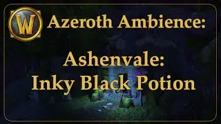 Ambient Azeroth: Ashenvale- Dor'Danil (inky black potion)