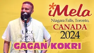 GAGAN KOKRI - ਗਗਨ ਕੋਕਰੀ [Full LIVE Show] PUNJABI iMELA, Niagara Falls, Toronto, CANADA 2024 HD