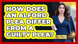 How Does An Alford Plea Differ From A Guilty Plea? - Courtroom Chronicles