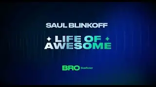 Life of AWESOME by Saul Blinkoff