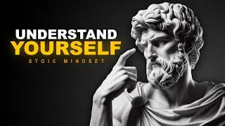 How to Finally Understand Yourself &ndash; Stoicism Philosophy from Marcus Aurelius
