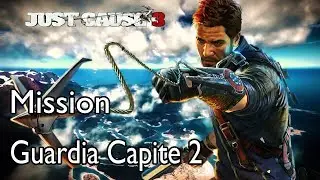Just Cause 3 Mission Guardia Capite 2