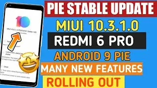 ANDROID PIE STABLE आगया😍REDMI 6 PRO |MIUI 10.3.1 CHINA STABLE PIE UPDATE ROLLING OUT