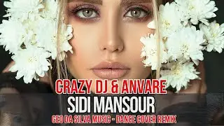 CRAZY DJ & Anvare - Sidi Mansour (Saber Rebai - Dance Cover 2026) Geo Da Silva Music - extended mix
