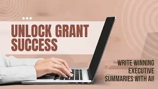 Unlock Grant Success: Write Winning Executive Summaries with AI!