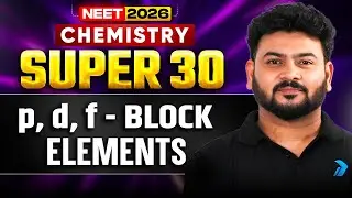 NEET 2026 | SUPER 30 Questions Series🔥 | p, d & f-Block Elements | Sanjay Arya