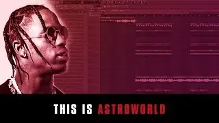 HOW I MADE AN ASTROWORLD TYPE BEAT 🔥 TRAVIS SCOTT BEAT TUTORIAL FL STUDIO