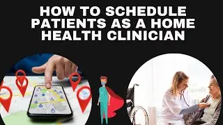 How To Schedule Home Health Patients