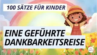 100 kleine Gründe zum Glücklichsein 💛 Dankbarkeitssätze für Kinder - Kindermeditation