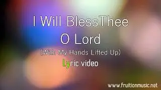 I Will Bless Thee O Lord (With My Hands Lifted Up) [High Key] [Instrumental with Lyrics]