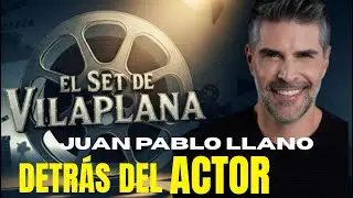 Juan Pablo Llano sin filtros-El set de Vilaplana Ep.1
