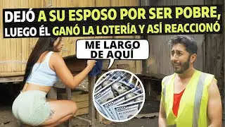 Dejó a su esposo por ser pobre, luego él ganó la lotería y así reaccionó.