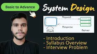 System Design Playlist &ndash; Introduction, Syllabus & FAANG Interview Problems (Easy | Medium | Hard)