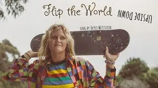 Song: Flip the World (Upside Down) by Bryce Wettstein Official Video