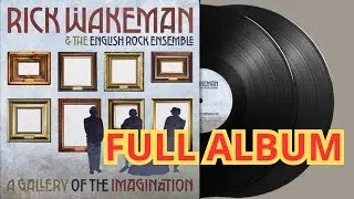 Rick Wakeman & T.E.R.E.&ndash; A Gallery Of The Imagination 2023 FULL ALBUM
