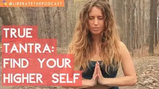 True Tantra: Find Your Higher Self & Innate Bliss