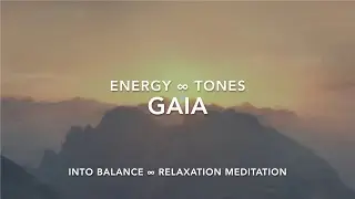 Relaxing Meditation Music | Gaia Soundscape | Yoga Tones || &infin; Into Balance