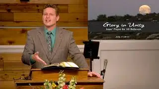 Glory in Unity: Jesus' Prayer for All Believers - Part 1 - John 17:20-21