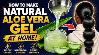 How to Make 100% Fresh Natural Aloe Gel At Home