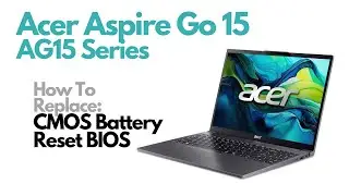 How To Reset BIOS / Replace CMOS Battery - Acer Aspire Go 15 AG15 Series Laptop Computer