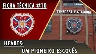 Ficha T&eacute;cnica #10 - Hearts: Um Pioneiro Escoc&ecirc;s