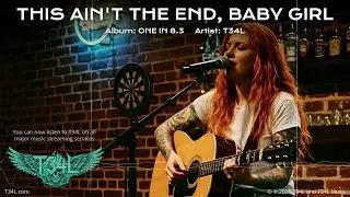 This Ain't The End, Baby Girl | T34L