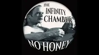 The Infinity Chamber - No Honey