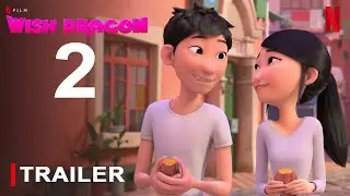 Wish Dragon Season 2: Release Date, Cast, Plot & Everything We Know, Major Plot Details | Netflix |