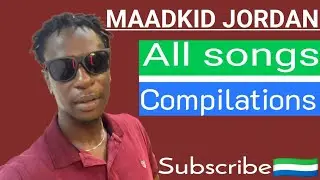 Maadkid Jordan - All songs 🎧🔥 {collections} compilation 2024. Sierra Leone music 🇸🇱 @Salonemusics