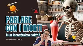 Parlare con i Morti | La Magia più Sottovalutata di D&D