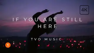 If You Are Still Here || Lyrics Video || TVO MUSIC || Soul Vibz 