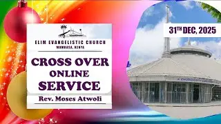 CROSS OVER SERVICE || 31/12/2025|| SERMON: PROMISE PROPHECY POSSESION || REV.MOSES ATWOLI