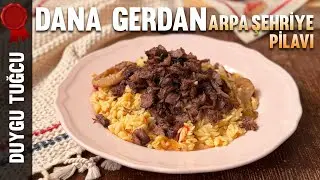 Dana Gerdan ve Arpa Şehriye Pilavı | SOFRALARIN VAZGE&Ccedil;İLMEZİ OLACAK| Chef Duygu Tuğcu'yla Mutfakta