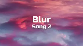 Blur - Song 2 | Lyrics