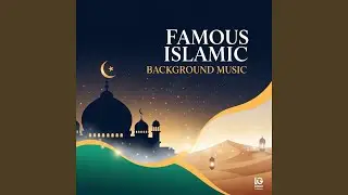 Famous Islamic Background Music for Waz & Bayan