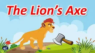 Lion&rsquo;s Axe | Kids Short Story | Moral story for kids  | Panchatantra story | Lion story