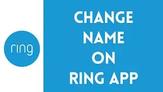 How To Change Name On Ring App (Full Guide)