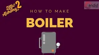 How to make Boiler in Little Alchemy 2?